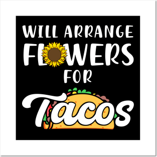 Will Arrange Flowers For Tacos Posters and Art